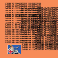 GTST Episode 307: CONVERSATIONS WITH DEEPFAKES