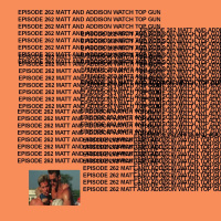 GTST Episode 262: Matt and Addison Watch Top Gun