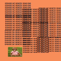 GTST Episode 247: Genetic Dead End