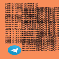 GTST Episode 275: Theology, the New World Order, and You. Part 1 of 67