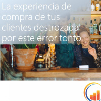 La experiencia de compra de tus clientes destrozada por este error tonto
