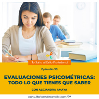 E39 - Evaluaciones Psicométricas: Todo lo que tienes que saber con Alejandra Amaya