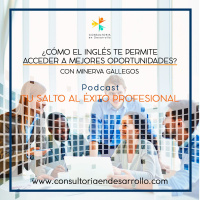 E10-¿Cómo el Inglés te Permite Acceder a Mejores Oportunidades? con Minerva Gallegos