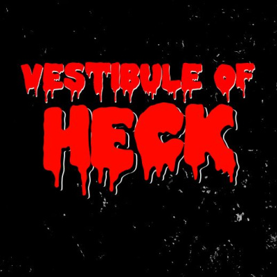 Vestibule Of Heck Podcast