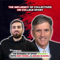 The Business of Sport Episode 1: The Influence of Collectives on College Sport amp More...