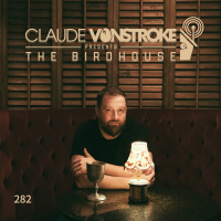 THE BIRDHOUSE 282 - Claude VonStroke Live #10