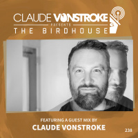 THE BIRDHOUSE 238 - Featuring Claude VonStroke