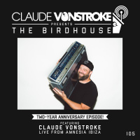 The Birdhouse 105 - 2 Year Show With Claude VonStroke Live