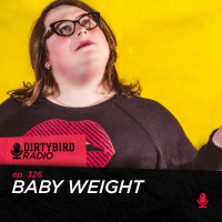 Dirtybird Radio 326 - Baby Weight