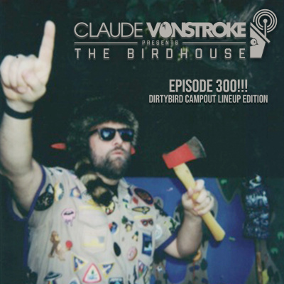 Claude Vonstroke Presents The Birdhouse