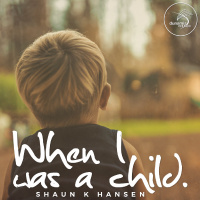 1. When I Was A Child
