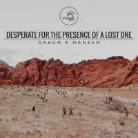 Desperate For The Presence Of A Lost One