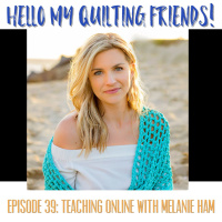 039. Teaching Crochet and Quilting Online with Melanie Ham