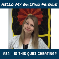 054. Is This Quilt Cheating? Great Quilting Debate with Leah Day
