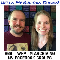069. Why Ive Archived My Quilting Facebook Groups Today