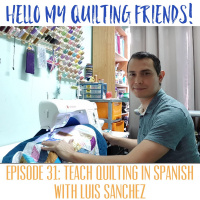 031. Teach Quilting in Spanish with Luis Sanchez