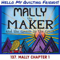 Mally the Maker and the Queen in the Quilt - Ch 1 - Quilt Podcast #137