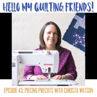 043. Piecing and Quilting Precuts with Christa Watson