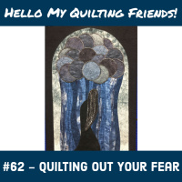 062. Quilt Out Your Fears - Torrent of Fear Quilt Story
