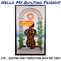 079. Quilting Past Perfection with Hot Cast Goddess Quilt