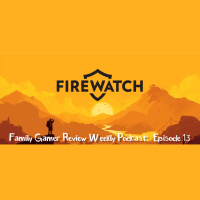 Weekly Podcast Episode 13 – Firewatch