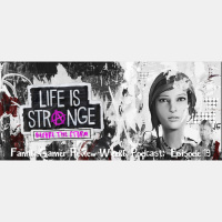 Weekly Podcast Episode 19 – Life is Strange Before the Storm