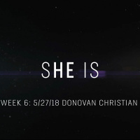 She Is: 5/27/18 Donovan Christian
