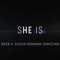 She Is: 5/13/18 Donovan Christian