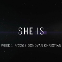 She Is: 4/22/18 Donovan Christian