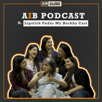 AIB Podcast : feat. Lipstick Under My Burkha Cast, Sumukhi Suresh  Kaneez Surkha