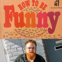 How To Be Funny (An Extremely Silly Guidebook)
