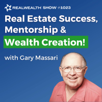 Real Estate Success, Mentorship, and Wealth Creation with Gary Massari