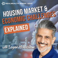 Logan Mohtashami on Navigating the Housing Market, Economic Slowdown, and Government Policies