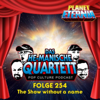 Das HE-MANische Quartett #254 | The Show without a Name | PlanetEternia