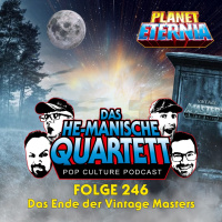 Das HE-MANische Quartett #246 | Das Ende der Vintage Masters | PlanetEternia