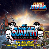Das HE-MANische Quartett #252 | Crowdfundings: Brauchts das? | PlanetEternia