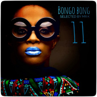 Bongo Bong vol.11 - Selected by Mr.K