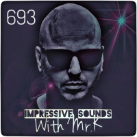 Mr.K Impressive Sounds Radio Nova vol.693 part 1 (18.05.2021)