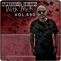 Mr.K Impressive Sounds Radio Nova vol.690 part 1 (27.04.2021)