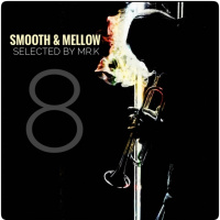 Smooth amp Mellow vol.8 - Selected by Mr.K