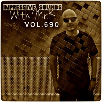 Mr.K Impressive Sounds Radio Nova vol.690 part 2 (27.04.2021)