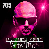 Mr.K Impressive Sounds Radio Nova vol.705 part 1 (10.08.2021)