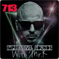 Mr.K Impressive Sounds Radio Nova vol.713 part 1 (05.10.2021)