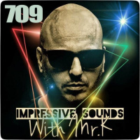 Mr.K Impressive Sounds Radio Nova vol.709 part 1 (07.09.2021)