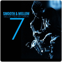 Smooth amp Mellow vol.7 - Selected by Mr.K