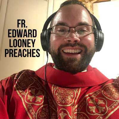 Sunday Thoughts From Fr. Edward Looney