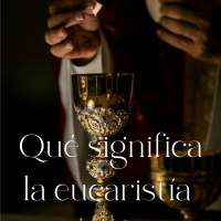 Qué es la eucaristía?