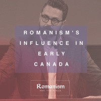 Romanism’s Influence In Early Canada