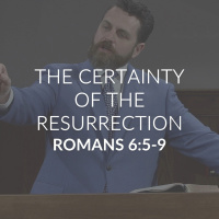 The Certainty of the Resurrection