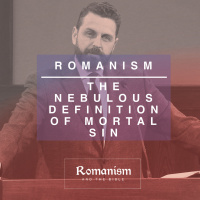 The Nebulous Definition of Mortal Sin